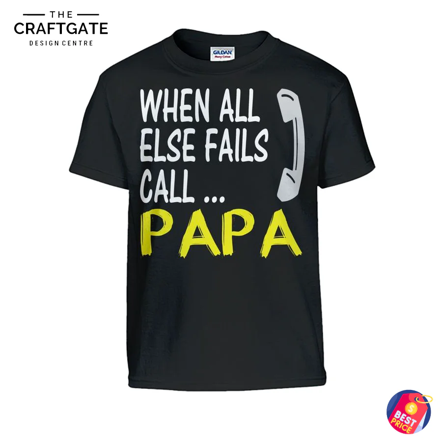 When All Else Fails Call Papa T-Shirt with Phone Graphic Front view of a black t-shirt with the text 'When All Else Fails Call... Papa' in white and yellow font with a phone receiver.