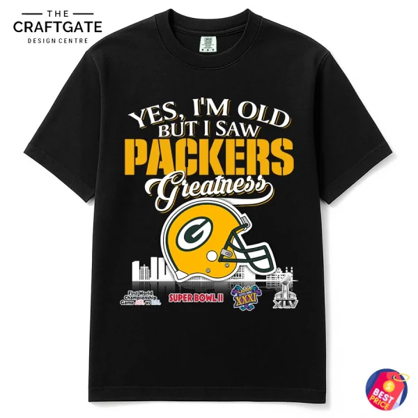 Front view of a black t-shirt with "Yes, I'm Old But I Saw Packers Greatness" text, a Packers helmet, and Super Bowl logos.