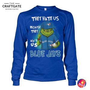 Toronto Blue Jays They Hate Us Because They Ain't Us T-Shirt