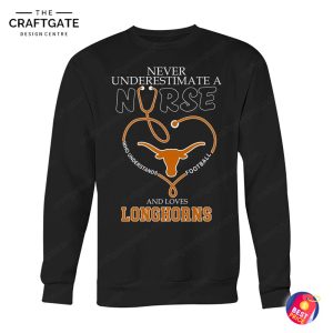 Texas Longhorns Never Underestimate A Nurse T-Shirt