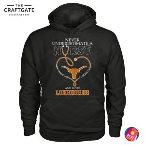 Texas Longhorns Never Underestimate A Nurse T-Shirt