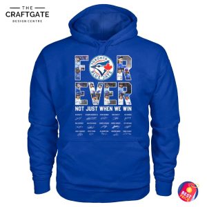 Toronto Blue Jays For Ever Not Just When We Win T-Shirt