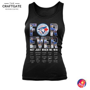 Toronto Blue Jays For Ever Not Just When We Win T-Shirt