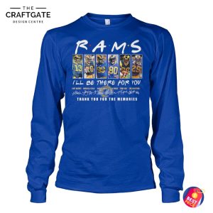Los Angeles Rams 2025 I'll Be There For You Thank You For The Memories T-Shirt