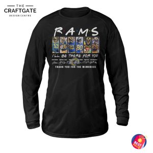 Los Angeles Rams 2025 I'll Be There For You Thank You For The Memories T-Shirt