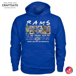 Los Angeles Rams 2025 I'll Be There For You Thank You For The Memories T-Shirt